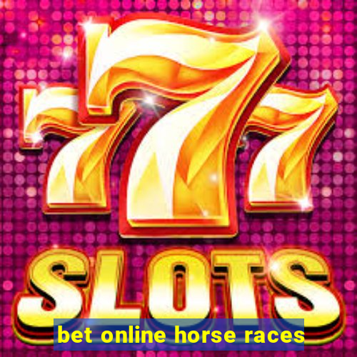 bet online horse races