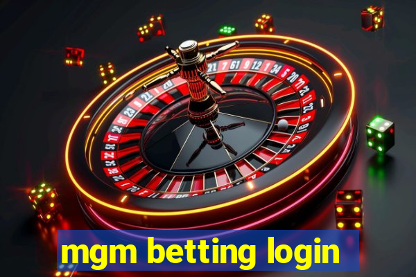 mgm betting login