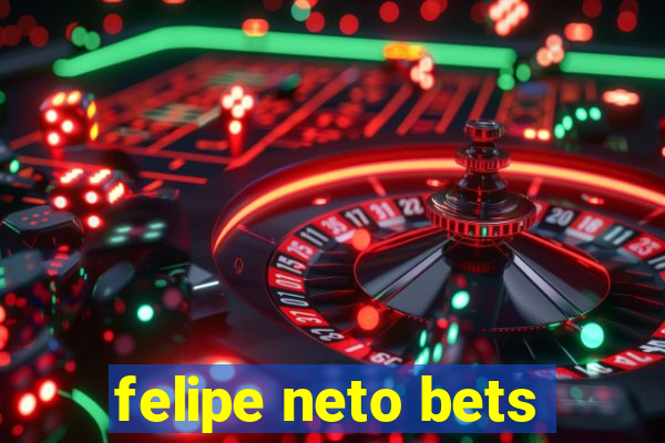 felipe neto bets