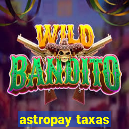 astropay taxas