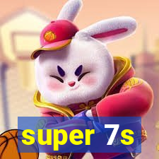 super 7s