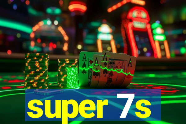 super 7s