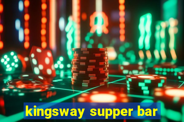 kingsway supper bar