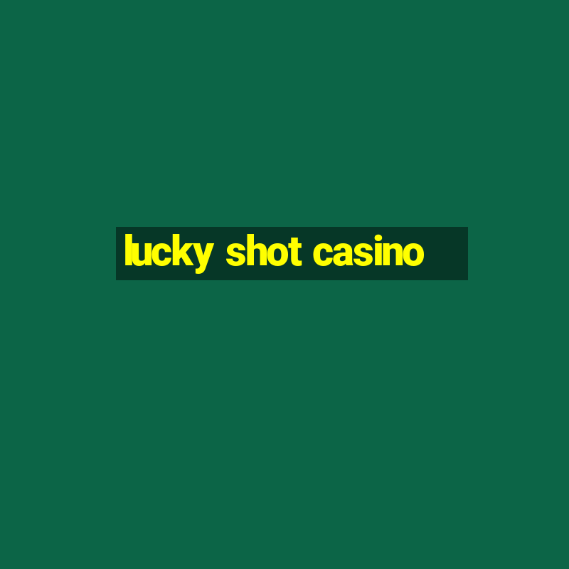 lucky shot casino