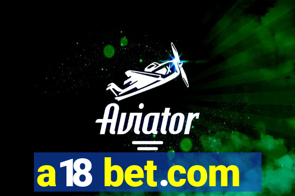 a18 bet.com