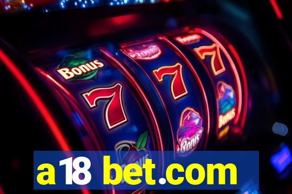 a18 bet.com