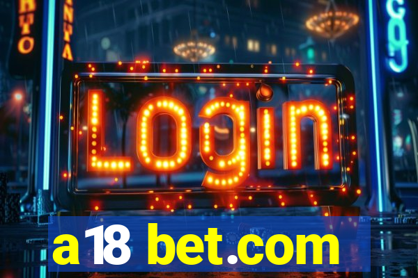 a18 bet.com