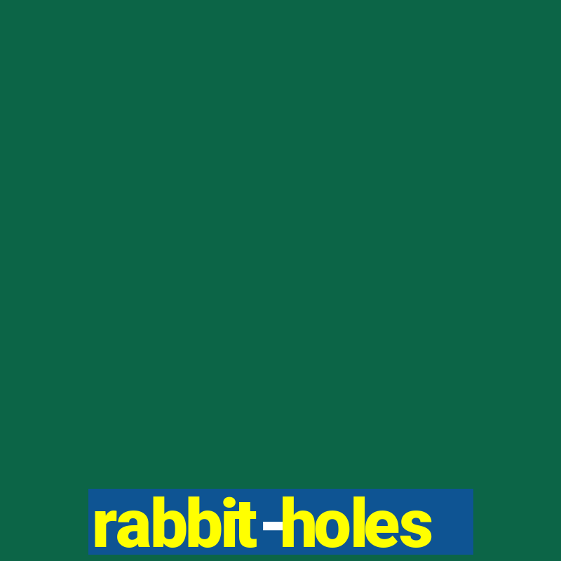 rabbit-holes