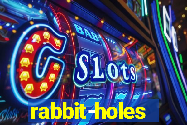 rabbit-holes