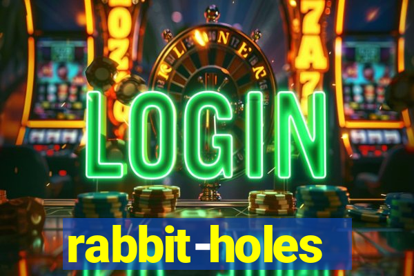 rabbit-holes