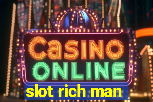 slot rich man