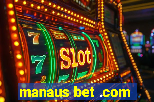 manaus bet .com