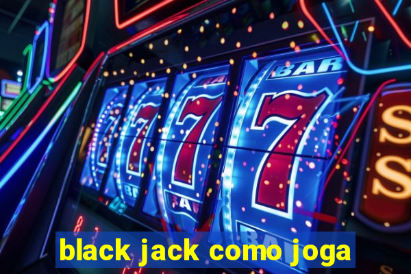 black jack como joga