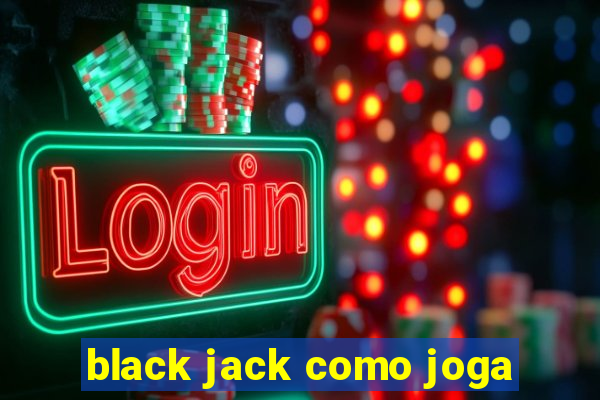 black jack como joga