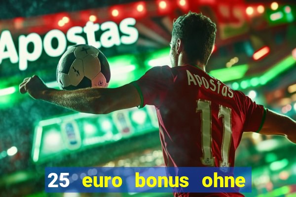 25 euro bonus ohne einzahlung casino 2022