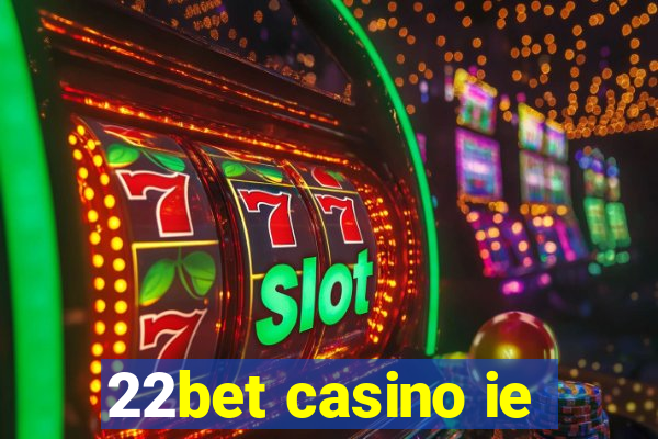 22bet casino ie