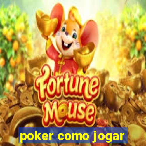 poker como jogar