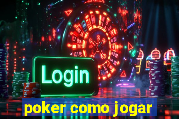 poker como jogar