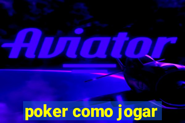 poker como jogar