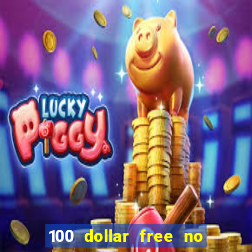 100 dollar free no deposit casino