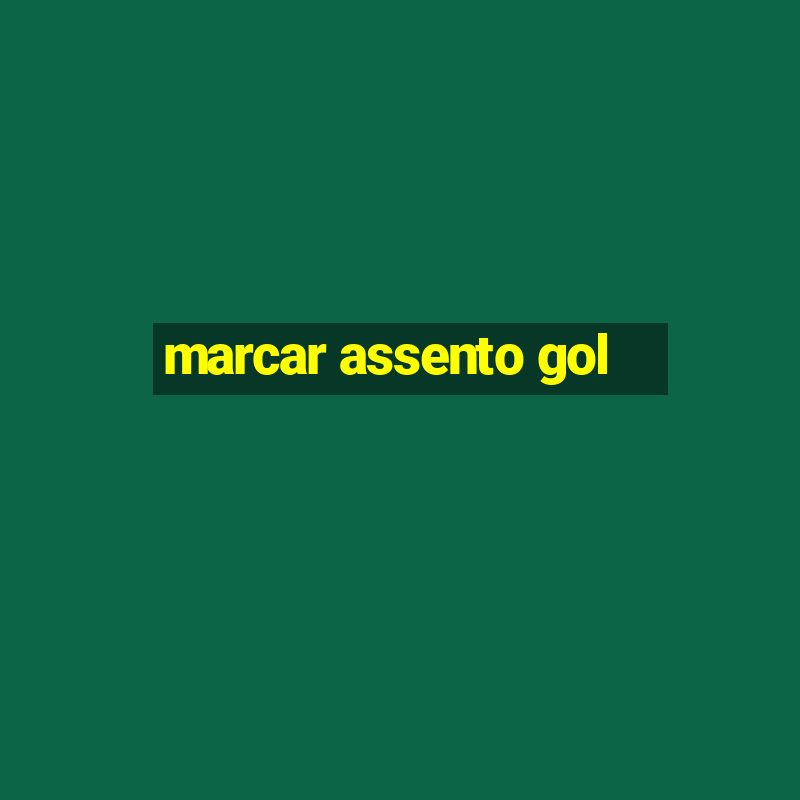 marcar assento gol