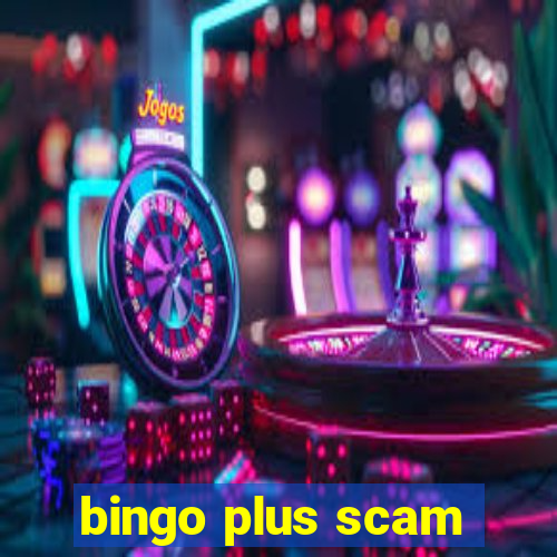 bingo plus scam