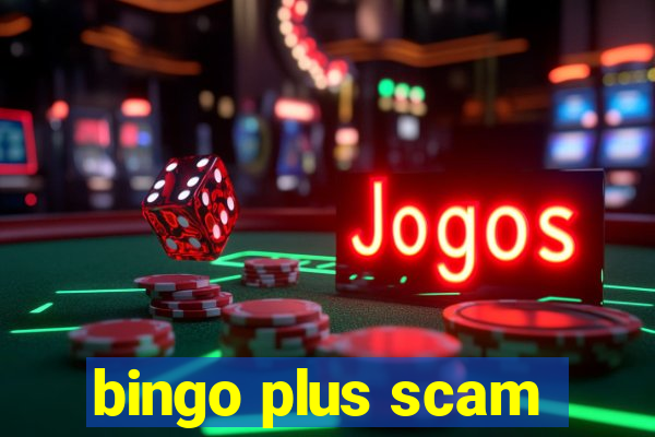 bingo plus scam