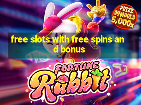 free slots with free spins and bonus