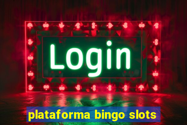 plataforma bingo slots