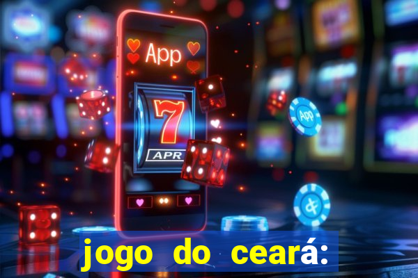 jogo do ceará: onde assistir