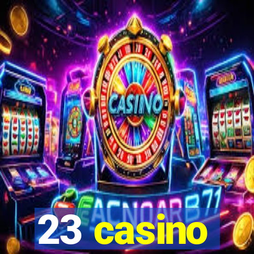 23 casino