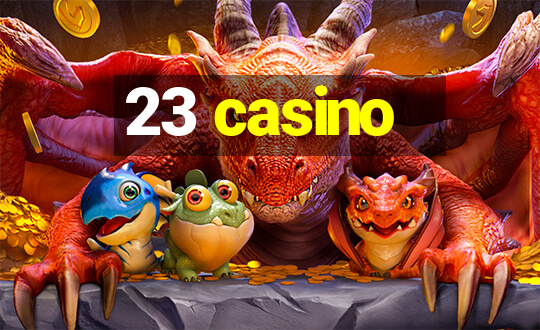 23 casino