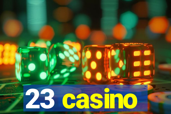 23 casino