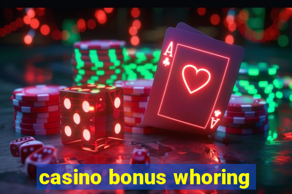 casino bonus whoring