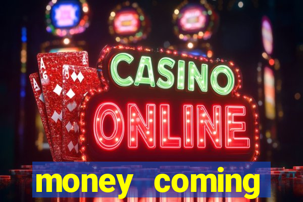 money coming slot-tada jogos