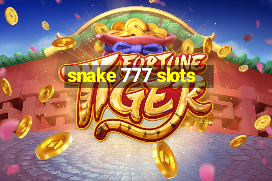 snake 777 slots