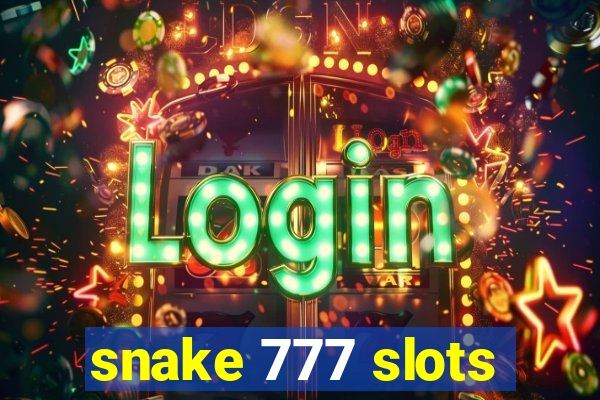 snake 777 slots