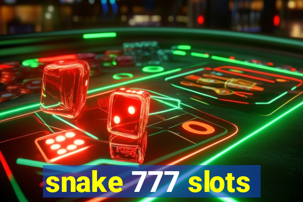 snake 777 slots