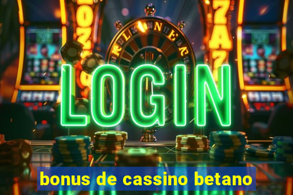 bonus de cassino betano