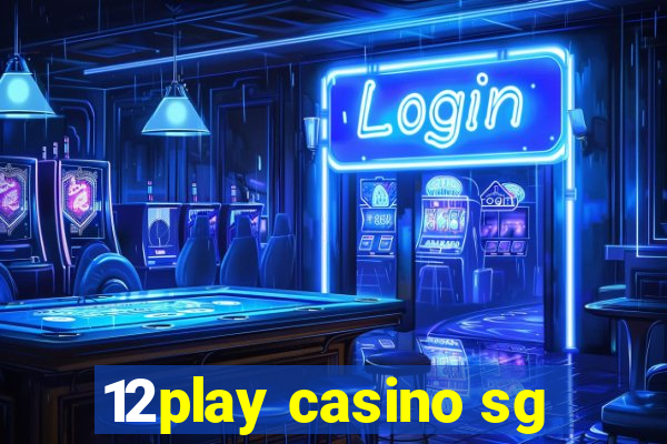 12play casino sg