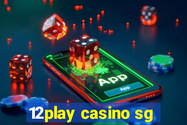 12play casino sg