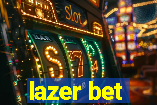 lazer bet