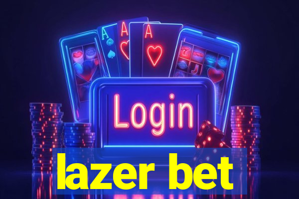 lazer bet