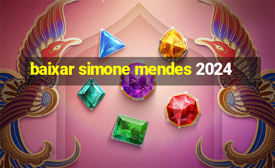 baixar simone mendes 2024