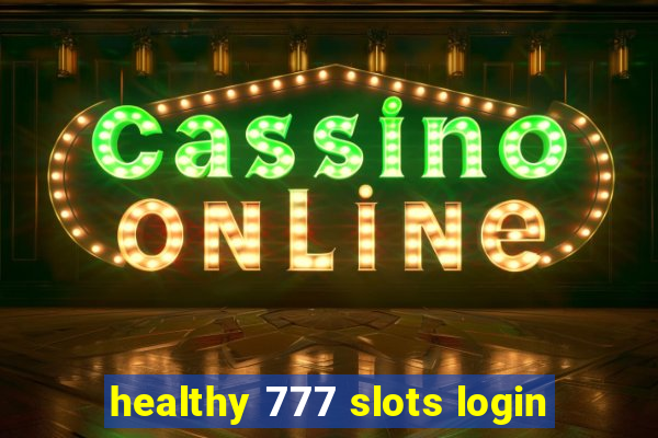 healthy 777 slots login