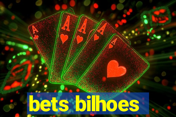 bets bilhoes