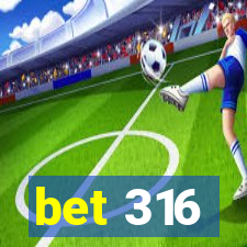 bet 316