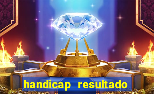 handicap resultado final - 2