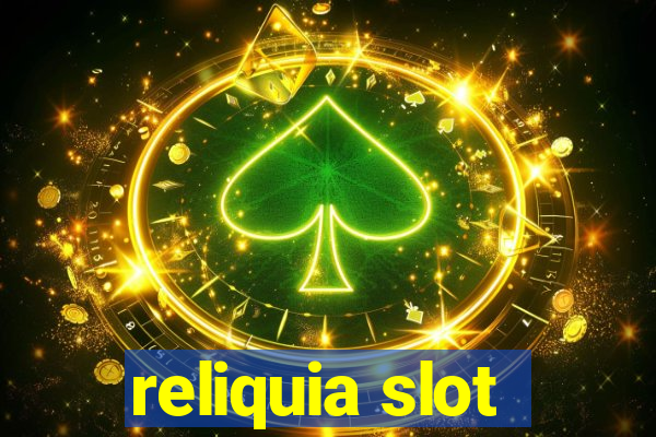 reliquia slot