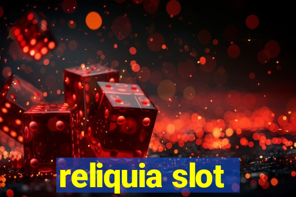 reliquia slot